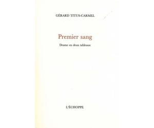 Premier Sang - Gérard Titus-Carmel - L'echoppe Eds De - broché - Livre