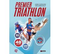 Premier Triathlon - 50 Exercices, 48 Semaines De Programme, 100 Photos Et Encadrés