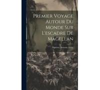 Premier Voyage Autour Du Monde Sur L'escadre De Magellan