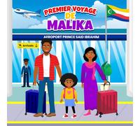 PREMIER VOYAGE DE MALIKA: Le Premier Voyage de Malika aux Comores, Une Découverte Culturelle et Familiale.