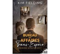 Première affectation Le Bureau des Affaires Trans-Espèce, T1 - Kim Fielding - MxM Bookmark - broché - Roman