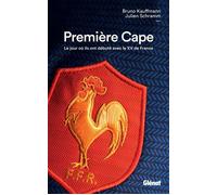 Première Cape Le jour où ils ont débuté avec le XV de France - Bruno Kauffmann - Glénat - broché - Guide