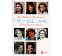 Première dame Huit femmes dans l'histoire - Bertrand Meyer-Stabley - Bartillat - broché - Essai