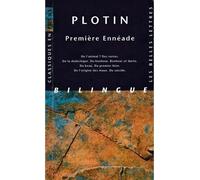 Première Ennéade - De l'animal ? Des vertus. De la dialectique. Du bonheur. Bonheur et durée. Du beau. Du premier bien. De l'origine des maux. Du suicide. - Plotin - Belles Lettres - Livre