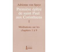 Premiere Epitre De Saint Paul Aux Corinthiens - Tome 1, Meditations Sur Les Chapitres 1 A 9