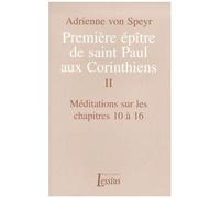 Premiere Epitre De Saint Paul Aux Corinthiens - Tome 2, Meditations Sur Les Chapitres 10 A 16