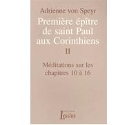 Première épître de saint Paul aux Corinthiens Tome 2 : Méditations sur les chapitres 10 à 16 - Adrienne von Speyr - Lessius Eds - broché - Essai