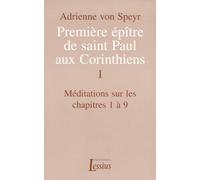 Première Épitre De Saint Paul Aux Corinthiens. I : Méditations Sur Les Chapitres 1à,9.