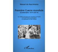 Première Guerre mondiale (Centenaire 1914-2014) Les soldats portugais des tranchées de Flandre et la main d'oeuvre portugaise à la demande de l'Etat français - Manuel Do Nascimento - L'harmattan - bro