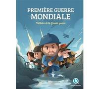 Première Guerre mondiale Patricia Crété (Auteur), Mathieu Ferret (Illustration), Aurélien Fernandez (Illustration), Bruno Wennagel (Illustration)