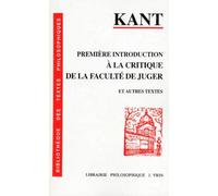 Première Introduction À La Critique De La Faculté De Juger - D'un Ton Grand Seigneur Adopté Naguère En Philosophie - Annonce De La Proche Conclusion D'un Traité De Paix Perpétuelle En...