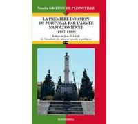 Premiere invasion du portugal par l 'armee napoleonienne - 1807-1808 (la) GRIFFON DE PLEINEVIL (Auteur)
