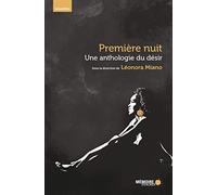 Première nuit - Une anthologie du désir