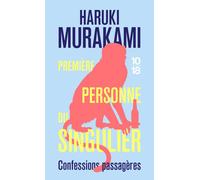 Première personne du singulier - Confessions passagères - Haruki Murakami - 10/18 - Poche - Roman