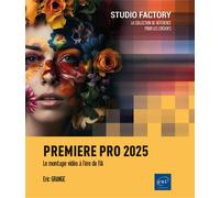 Premiere Pro 2025 - Le montage vidéo à l’ère de l’IA - Eric Grange - Eni Editions - broché - Manuel