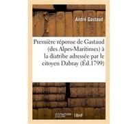 Première réponse de Gastaud (des Alpes-Maritimes) à la diatribe adressée par le citoyen Dabray André Gastaud (Auteur)
