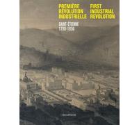 Première révolution industrielle Saint-Etienne 1780-1856 - Collectif - Silvana Editoriale - broché - Catalogue d'exposition
