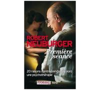 Robert Neuburger – Première séance – 20 raisons d'entreprendre une psychothérapie – Broché