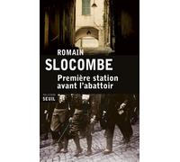 Première station avant l'abattoir Prix Arsène Lupin 2014 - Romain Slocombe - Seuil - broché - Roman