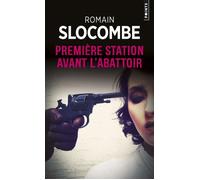 Première station avant l'abattoir - Romain Slocombe - Points - Poche - Roman