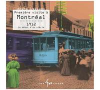 Première Visite À Montréal - 1912, Le Début D'un Siècle