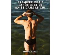 Première vraie expérience de baise dans le cul: Histoires Érotiques Gay de Sexe Explicite