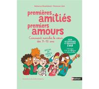 Premières amitiés premiers amours - Comment marche le coeur des 9-12 ans - Florence Lilot - Nathan - cartonné - Document jeunesse