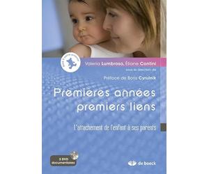Premières années, premiers liens: L'attachement de l'enfant à ses parents + DVD (3 films documentaires)