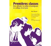 Premières Classes - Bien Débuter Le Métier D'enseignant En Collège Et En Lycée