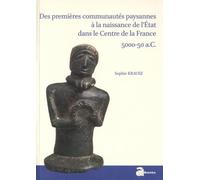 Des Premières Communautés Paysannes À La Naissance De L'etat Dans Le Centre De La France (5000-50 A.C.)