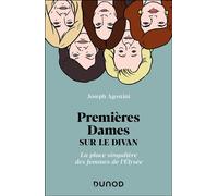Premières Dames sur le divan La place singulière des femmes de l'Élysée - Joseph Agostini - Dunod - broché - Essai