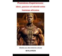 Premières Expériences: désir, passion et intimité entre hommes africains