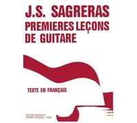 Premières Leçons de Guitare J.S. Sagreras Texte Français | Méthode Guitare Classique Débutant | Livre Partition Notation Standard Formes Accords | Apprentissage Progressif Étudiants Professeurs