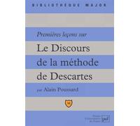Premières leçons sur « Le Discours de la méthode » de Descartes Edition 2000 - Alain Poussard - Puf - broché - Scolaire / Universitaire