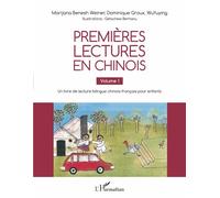 Premières lectures en chinois Volume 1 - Un livre de lecture bilingue chinois-français pour enfants - Marijana Benesh Weiner - L'harmattan - broché - Méthode de langue