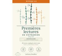 Premières lectures en vietnamien: 30 textes expliqués mot à mot - vietnamien du Nord, du zéro absolu au niveau A1