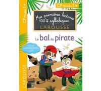 Premières lectures Larousse 100 % syllabiques - Le bal du pirate Giulia Levallois (Auteur), Hélène Heffner (Auteur), Cécilia Stenmark (Auteur)