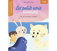 Premières lectures Lito - Les petits amis de la banquise - Oli, le nouveau copain -niveau fin GS