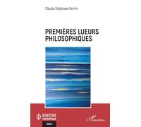 Claude Stéphane Perrin – Premières lueurs philosophiques – Essai – Broché