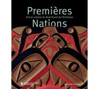 Premières Nations: Arts et cultures du Nord-Ouest de l'Amérique