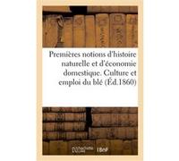 Premières notions d'histoire naturelle et d'économie domestique autographiées Collectif (Auteur)
