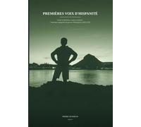 PREMIÈRES VOIX D'HISPANITÉ: Ce qui se découvre, ce qui se construit : l'Amérique espagnole vue par ses chroniqueurs (1492-1570)