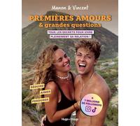 Premiers amours et grandes questions - Tous les secrets pour kiffer sa relation - Manon & Vincent - Hugo Image - broché - Guide