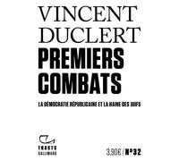Premiers combats La démocratie républicaine et la haine des juifs - Vincent Duclert - Gallimard - broché - Essai
