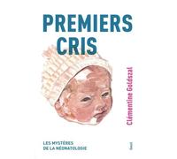 Premiers cris: Les mystères de la néonatologie