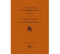 Premiers écrits. Œuvres complètes I Introduction de Pierre-François Moreau. Texte établi par Filippo Mignini, traduction par Michelle Beyssade et Joël Ganault - Baruch Spinoza - Puf - broché - Etude
