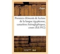 Premiers éléments de lecture de la langue égyptienne , caractères hiéroglyphiques, cours