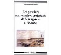 Premiers missionnaires protestants de Madagascar. 1795-1827 (Les) Vincent Huyghues-Belrose (Auteur)