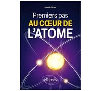 Premiers Pas Au Coeur De L'atome