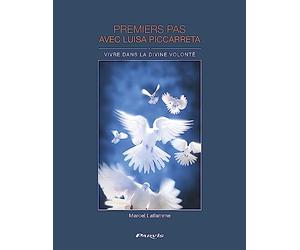 Premiers pas avec Luisa Piccarreta: Vivre dans la Divine Volonté